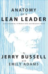 "Anatomy of a Lean Leader" illustrates the characteristics of successful leaders that create operational excellence in their organizations.